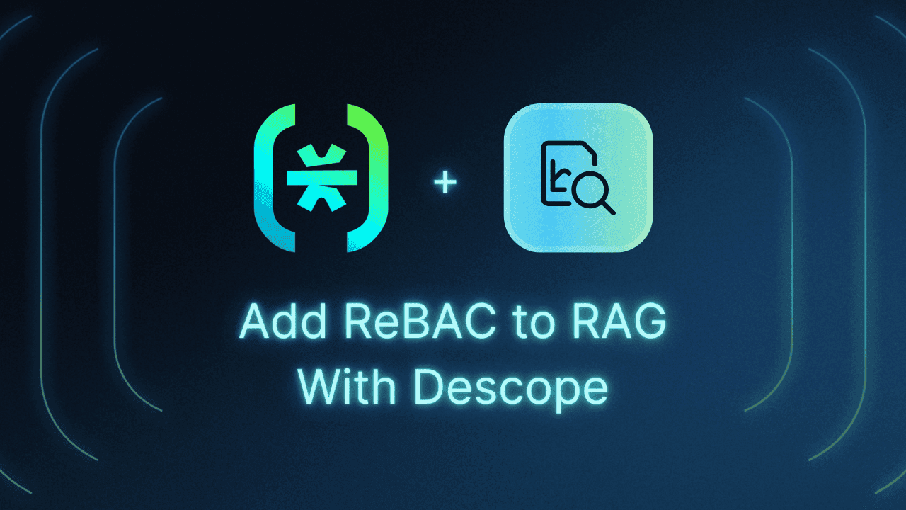 Add ReBAC to Your RAG Pipeline With Descope Thumbnail
