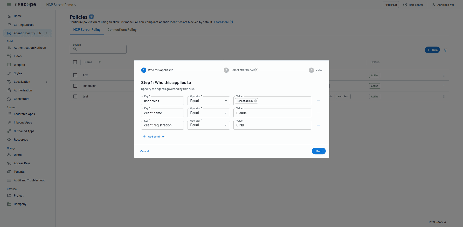 A screenshot of a software dashboard titled Policies for an application called MCP Server Demo. The interface displays a Policies page where users can configure security rules using an allow-list model. A sidebar on the left includes navigation categories such as Build, Connect, Manage, and Settings, with the Agentic Identity Hub option selected. In the center, a white modal window titled Step 1: Who this applies to is open over a list of existing policies like Any, scheduler, and test. The modal includes input fields for defining rule conditions with Keys, Operators, and Values. The defined conditions are: user.roles Equal Tenant Admin, client.name Equal Claude, and client.registration... Equal CIMD. Buttons at the bottom of the modal allow the user to Cancel or proceed to Next. The top navigation bar includes the descope logo, the project name, and user information for Abhishek Iyer.