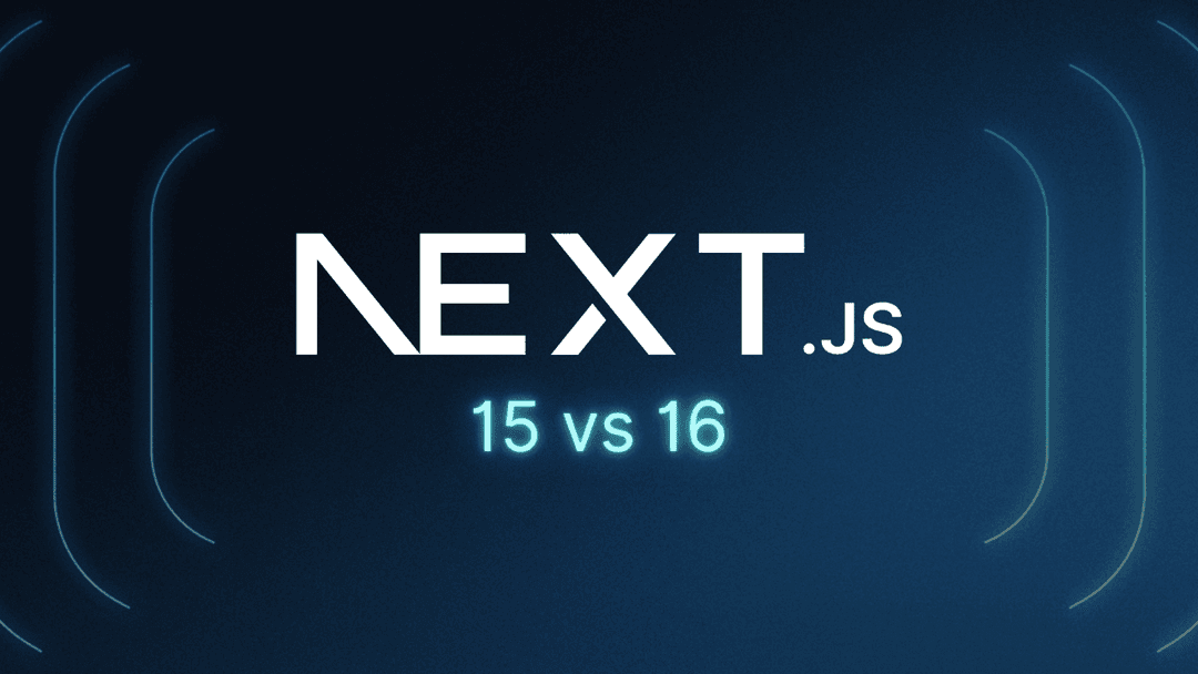 Next.js 15 vs. Next.js 16: What's the Difference?